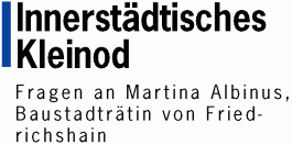 Innerstdtisches Kleinod - Fragen an Martina Albinus, Baustadtrtin von Friedrichshain