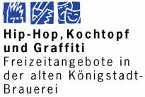 Hip-Hop, Kochtopf und Graffiti - Freizeitangebote in der alten Königstadt-Brauerei